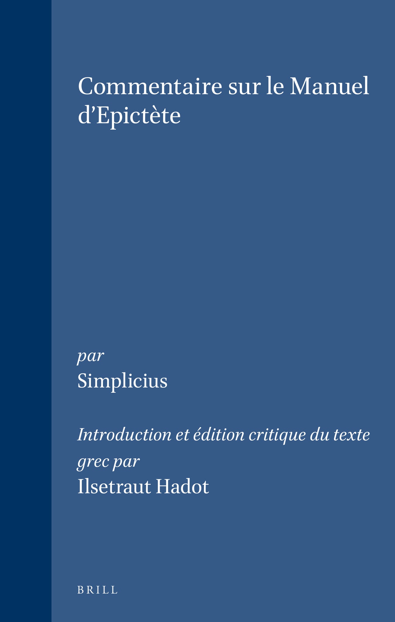 Cover image for Simplicius - Commentaire sur le Manuel d'Epictète ISBN 9789004097728